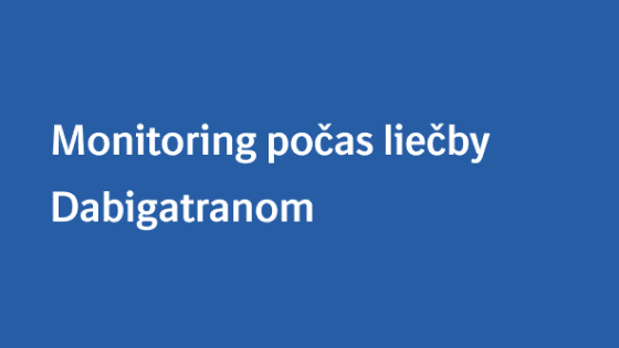Monitoring počas liecby Dabigatranom